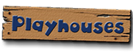 Playhouses